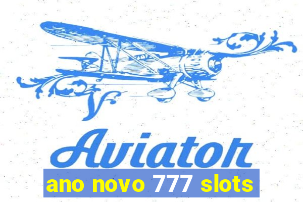 ano novo 777 slots